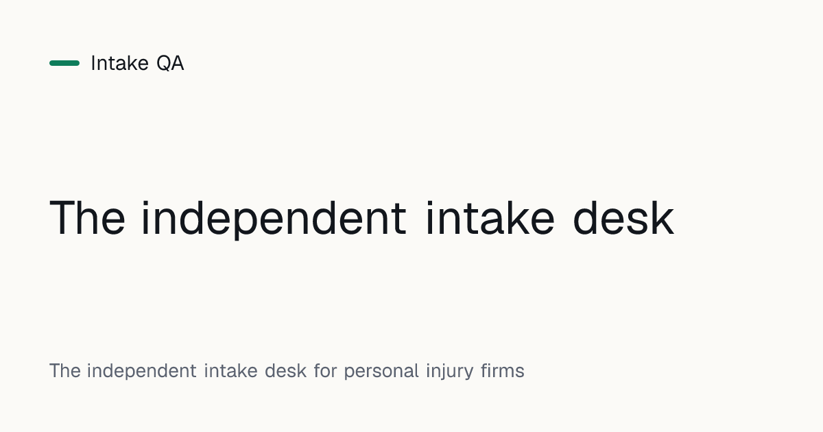 Intake QA: the independent intake desk for high-volume PI firms
